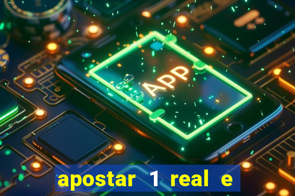 apostar 1 real e ganhar dinheiro